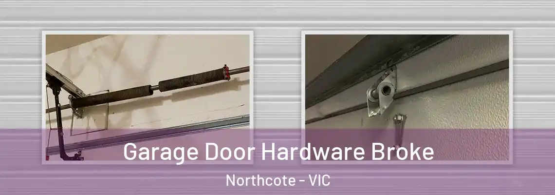 Garage Door Hardware Broke Northcote - VIC