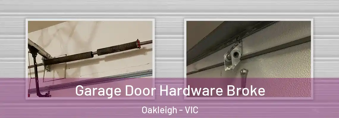 Garage Door Hardware Broke Oakleigh - VIC