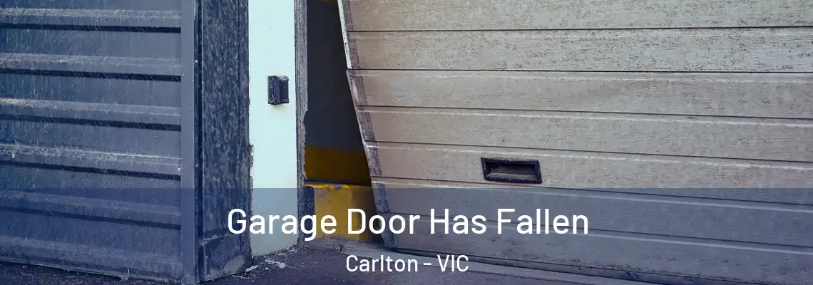 Garage Door Has Fallen Carlton - VIC