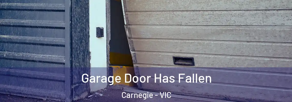  Garage Door Has Fallen Carnegie - VIC