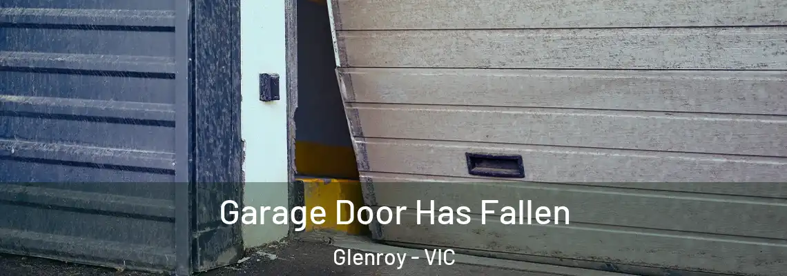  Garage Door Has Fallen Glenroy - VIC