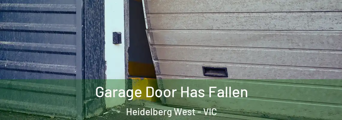  Garage Door Has Fallen Heidelberg West - VIC