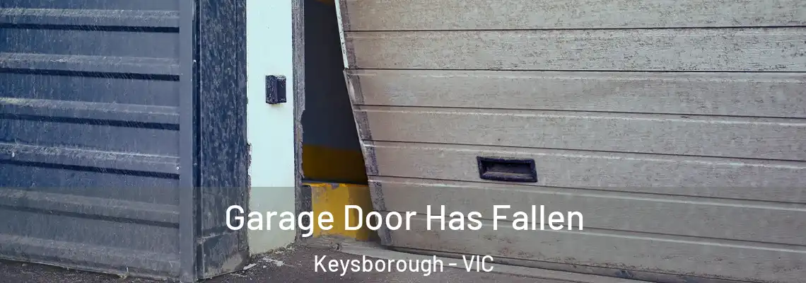  Garage Door Has Fallen Keysborough - VIC