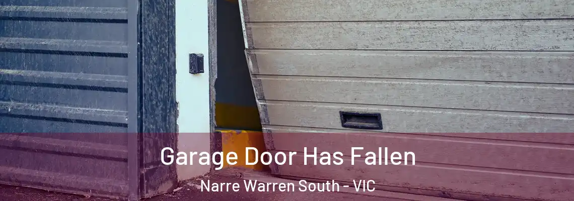  Garage Door Has Fallen Narre Warren South - VIC