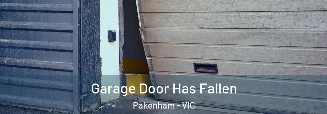 Garage Door Has Fallen Pakenham - VIC