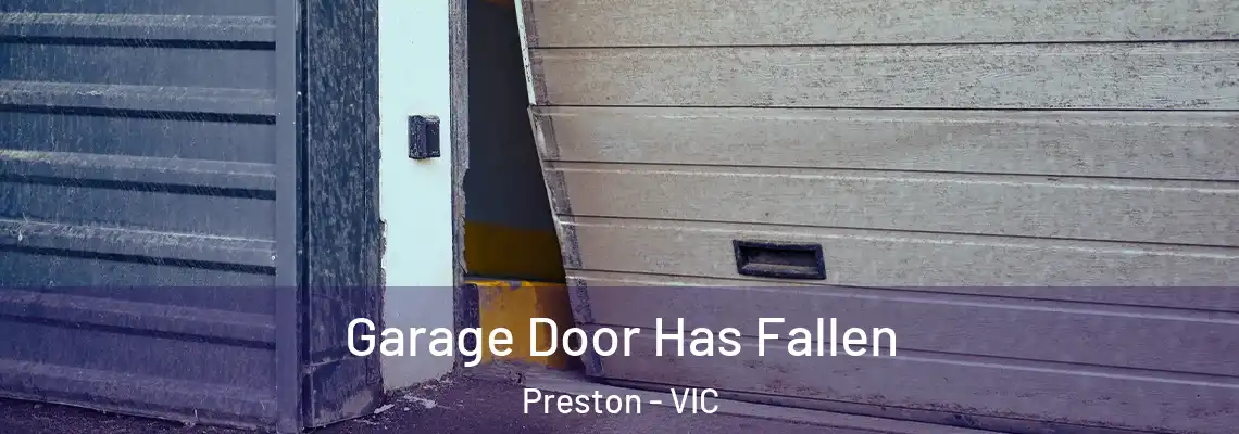 Garage Door Has Fallen Preston - VIC