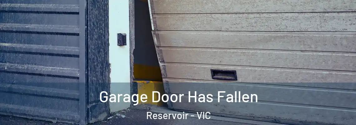Garage Door Has Fallen Reservoir - VIC