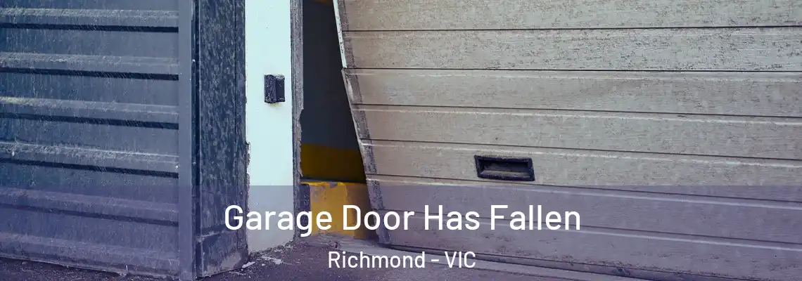  Garage Door Has Fallen Richmond - VIC