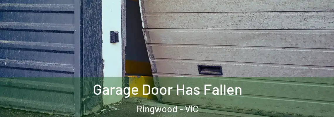  Garage Door Has Fallen Ringwood - VIC