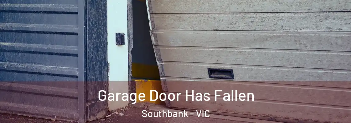 Garage Door Has Fallen Southbank - VIC