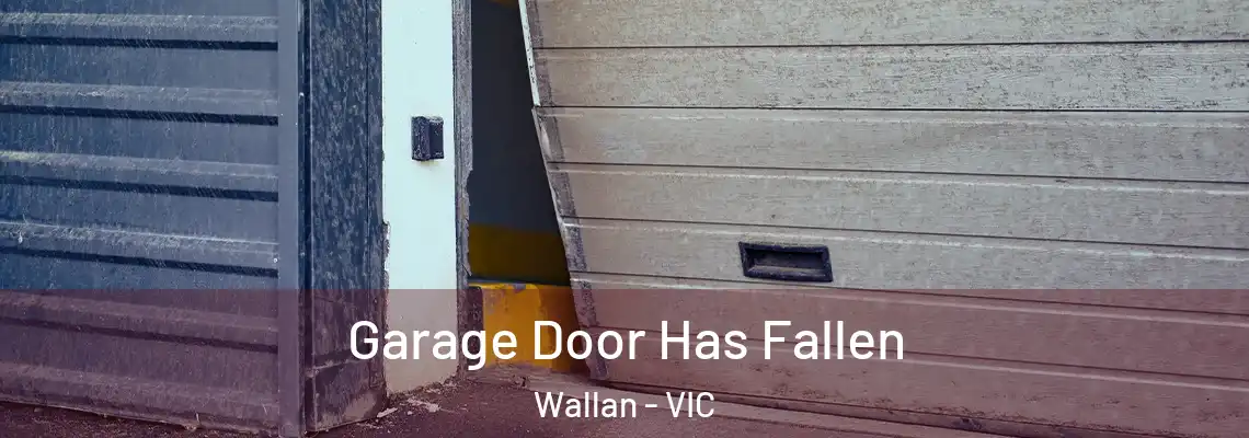  Garage Door Has Fallen Wallan - VIC