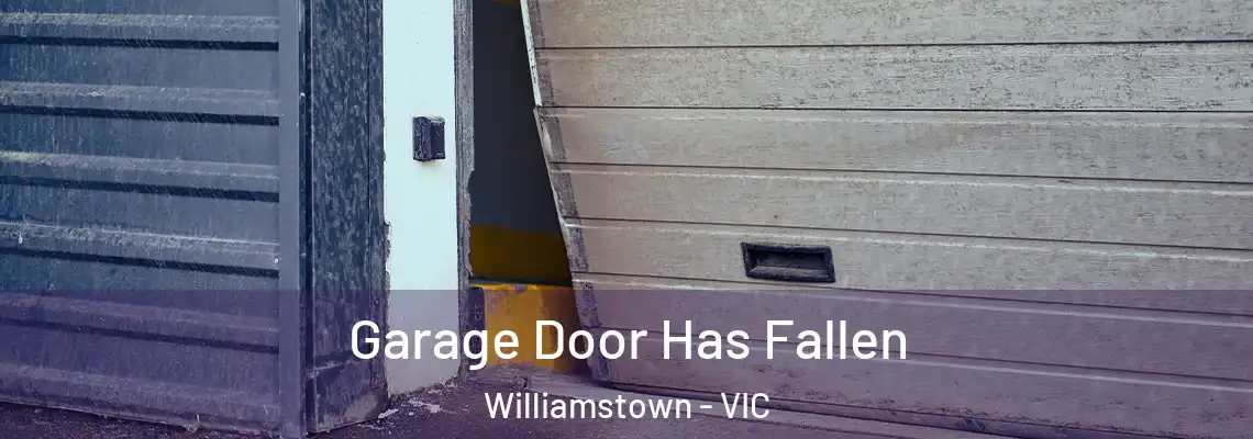  Garage Door Has Fallen Williamstown - VIC