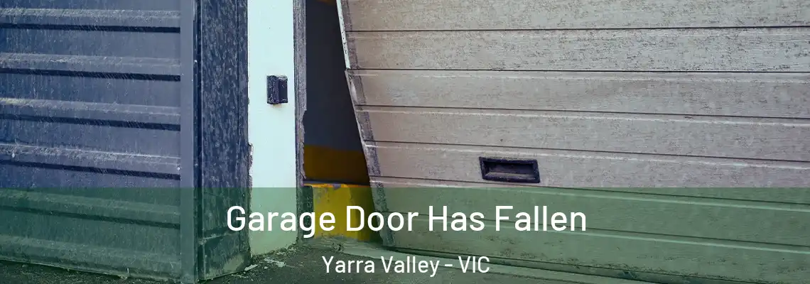 Garage Door Has Fallen Yarra Valley - VIC