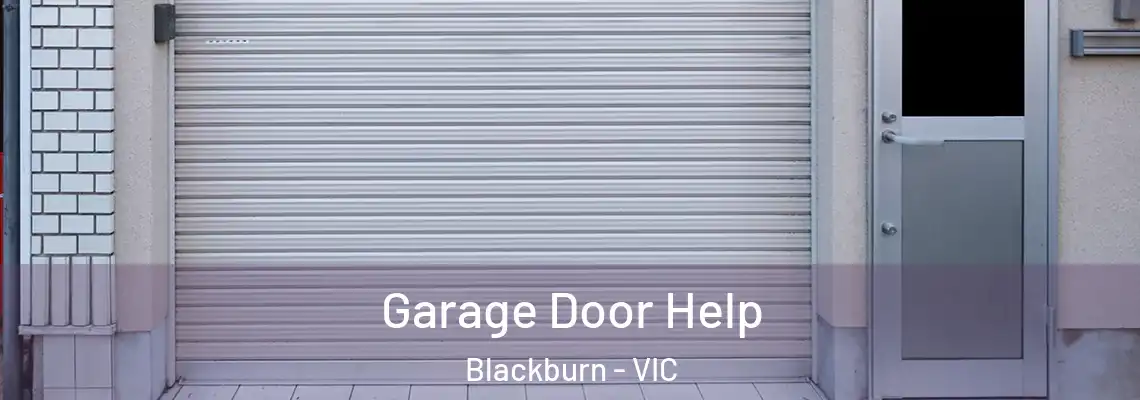 Garage Door Help Blackburn - VIC