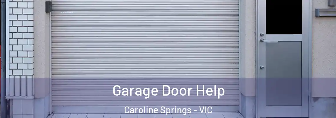 Garage Door Help Caroline Springs - VIC