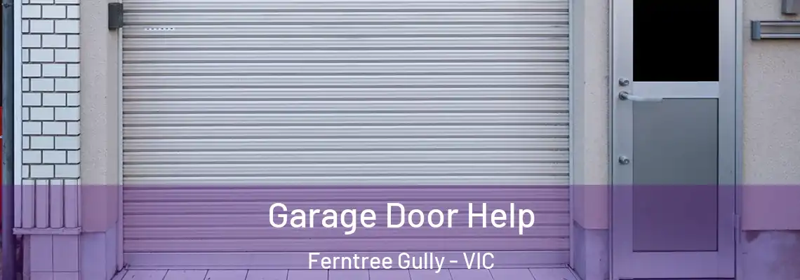  Garage Door Help Ferntree Gully - VIC