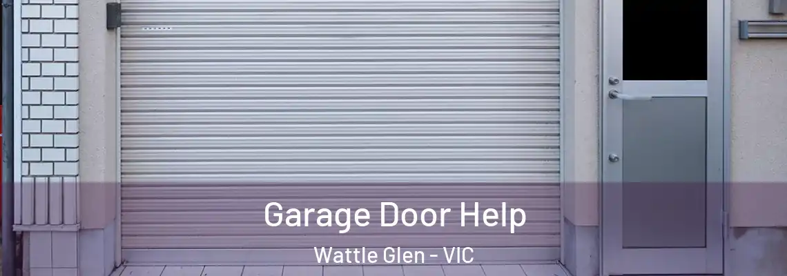 Garage Door Help Wattle Glen - VIC