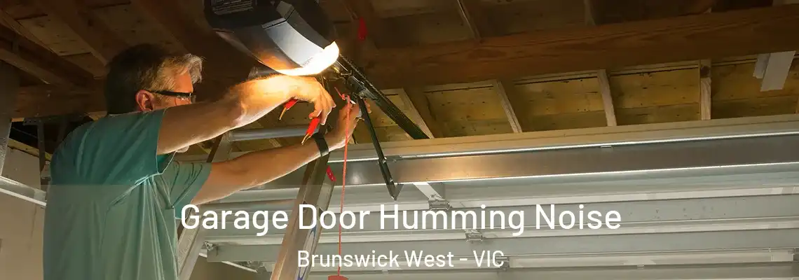 Garage Door Humming Noise Brunswick West - VIC