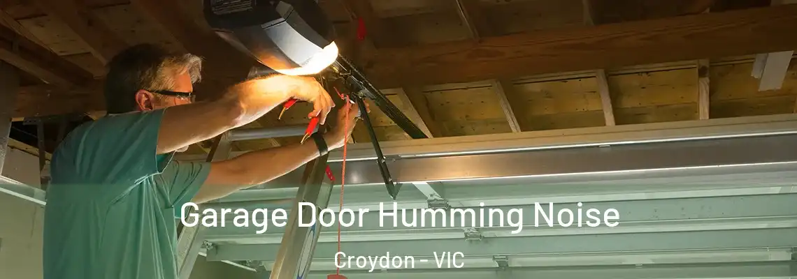  Garage Door Humming Noise Croydon - VIC