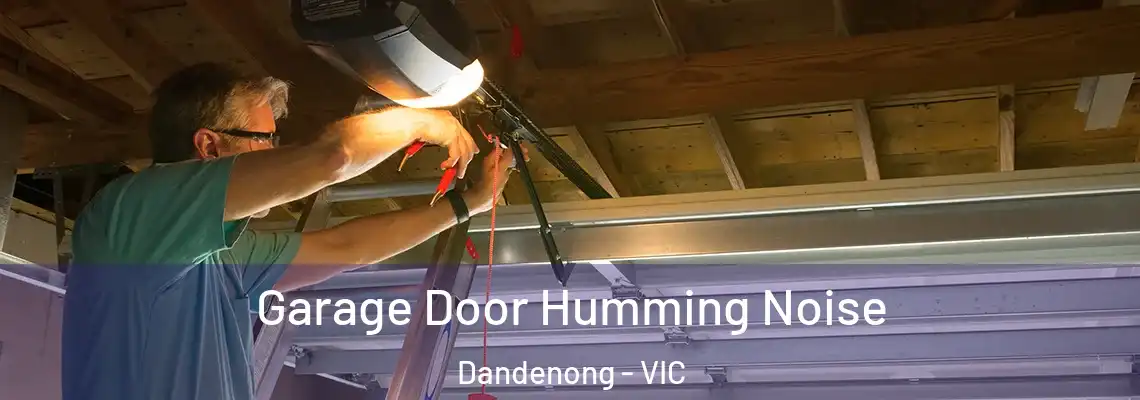 Garage Door Humming Noise Dandenong - VIC