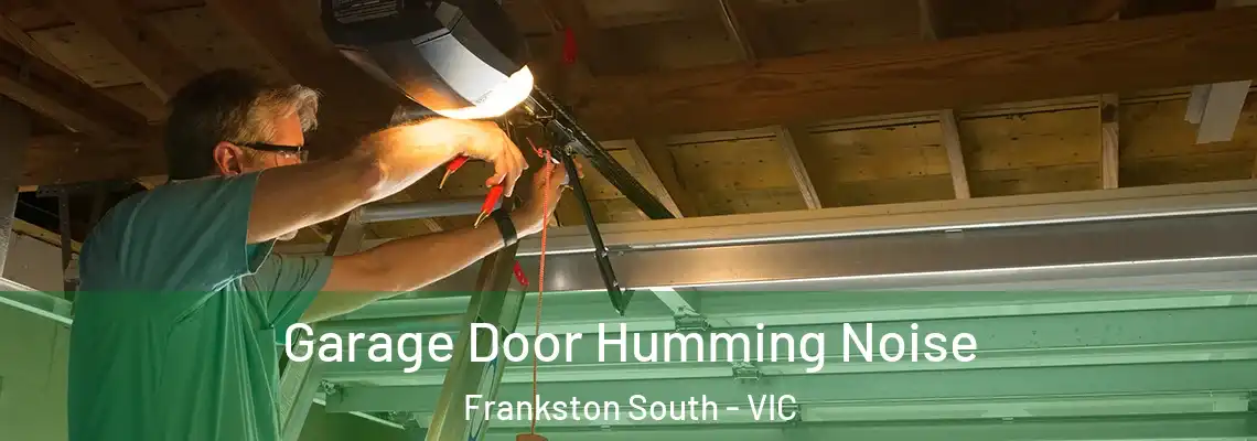 Garage Door Humming Noise Frankston South - VIC