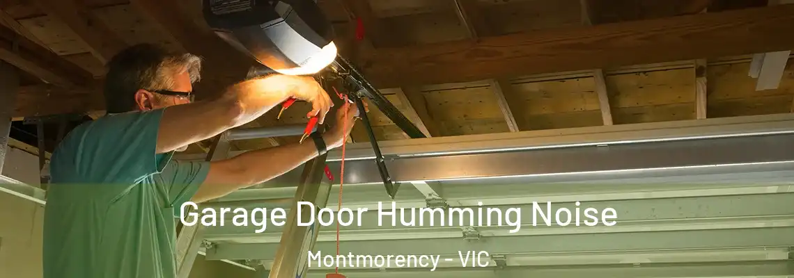 Garage Door Humming Noise Montmorency - VIC