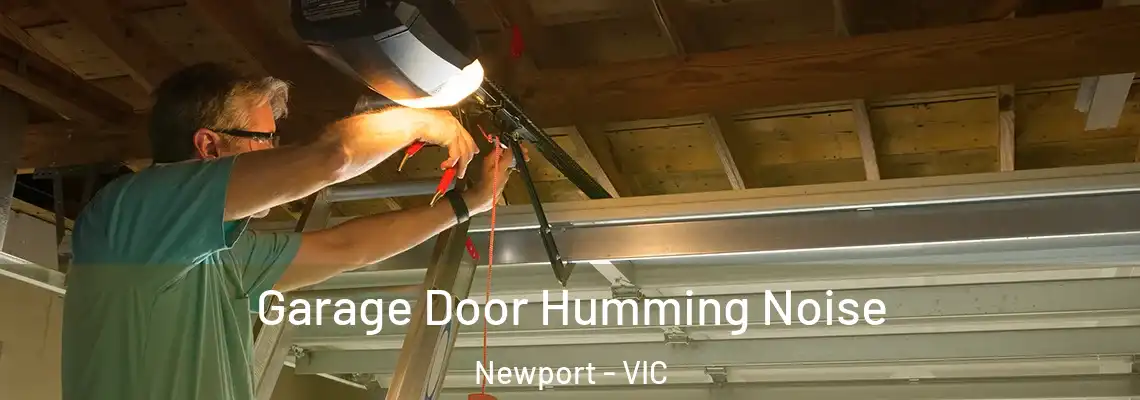 Garage Door Humming Noise Newport - VIC