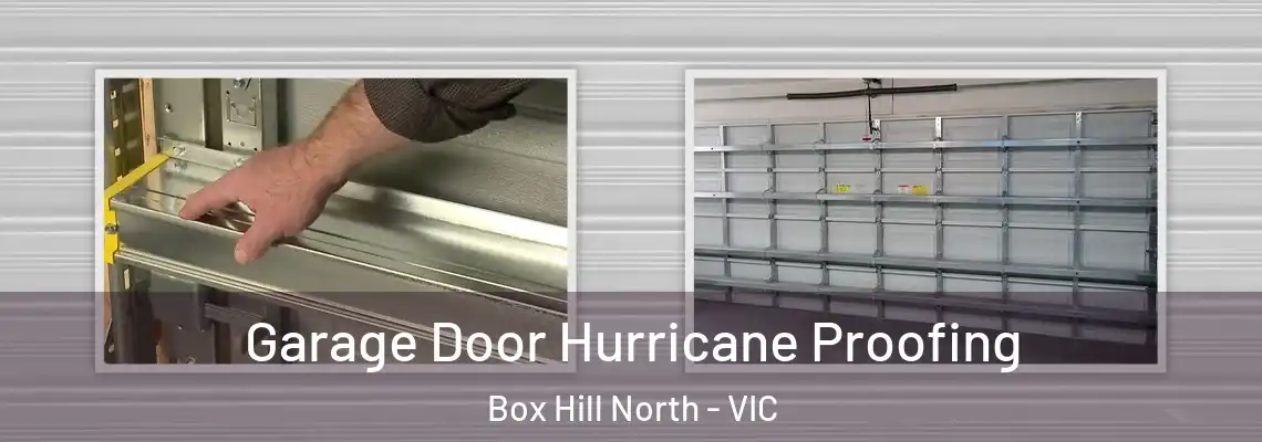 Garage Door Hurricane Proofing Box Hill North - VIC