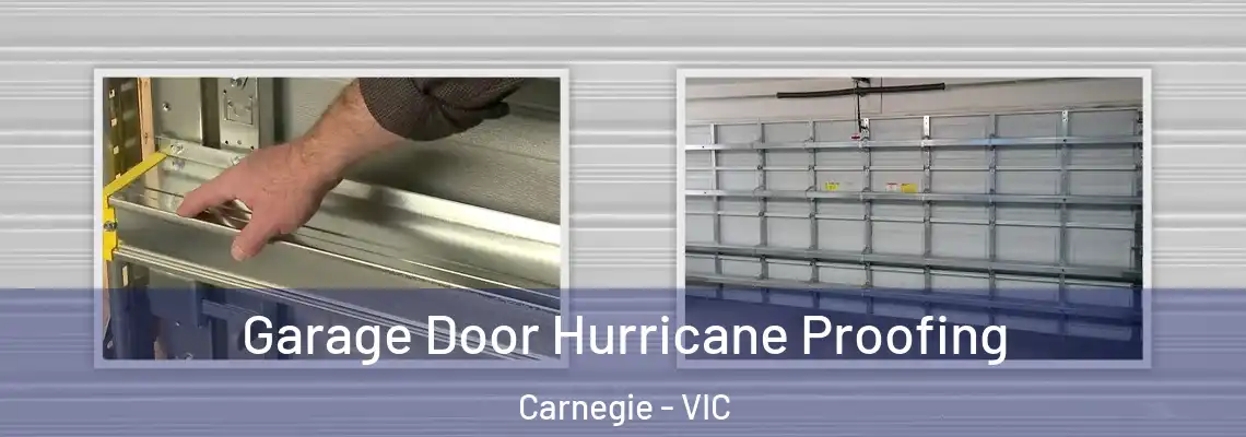 Garage Door Hurricane Proofing Carnegie - VIC