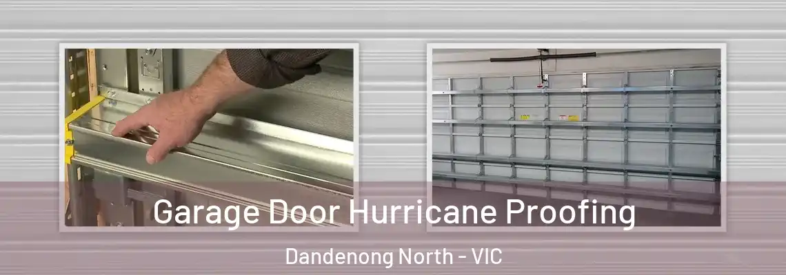 Garage Door Hurricane Proofing Dandenong North - VIC