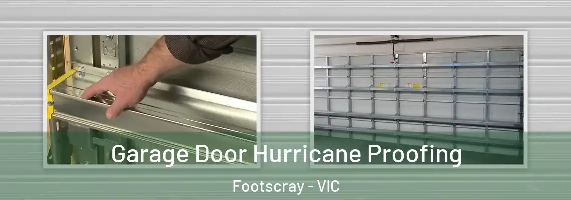 Garage Door Hurricane Proofing Footscray - VIC