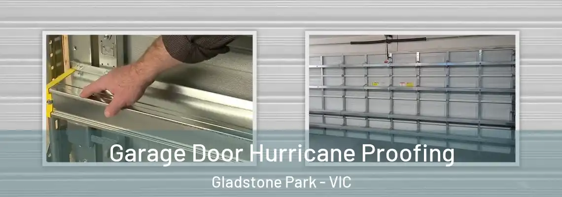 Garage Door Hurricane Proofing Gladstone Park - VIC