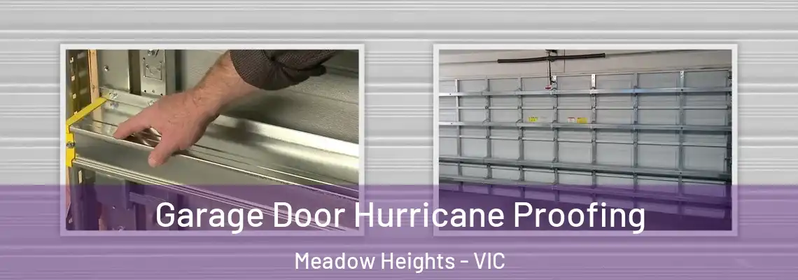 Garage Door Hurricane Proofing Meadow Heights - VIC