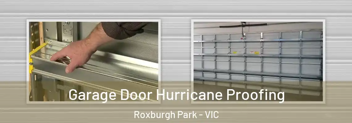  Garage Door Hurricane Proofing Roxburgh Park - VIC
