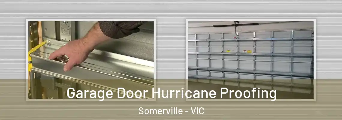 Garage Door Hurricane Proofing Somerville - VIC