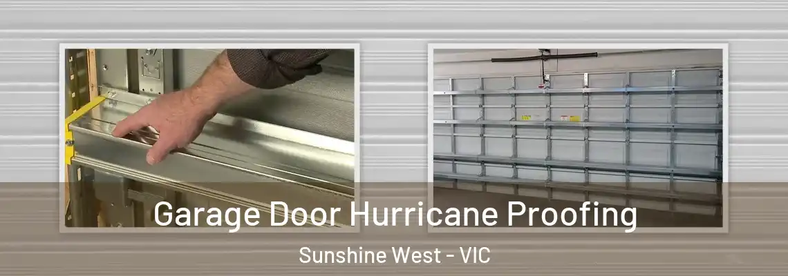  Garage Door Hurricane Proofing Sunshine West - VIC