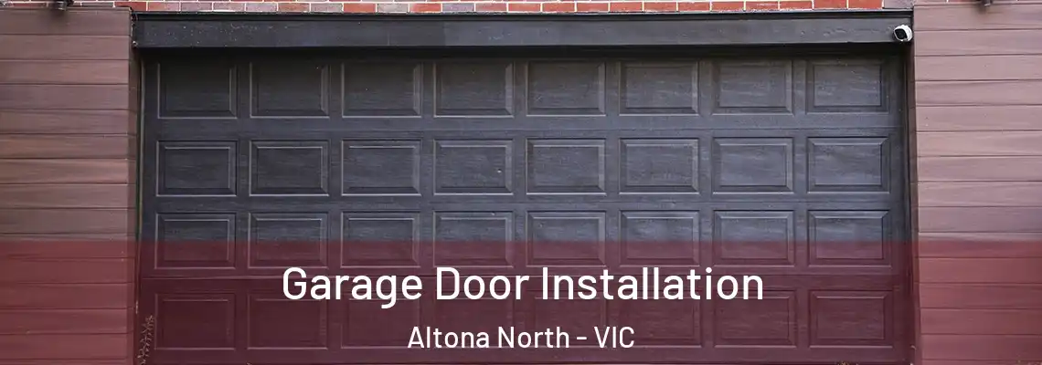 Garage Door Installation Altona North - VIC