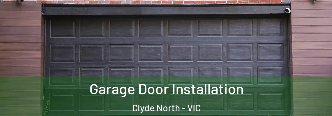 Garage Door Installation Clyde North - VIC