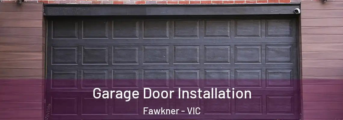 Garage Door Installation Fawkner - VIC