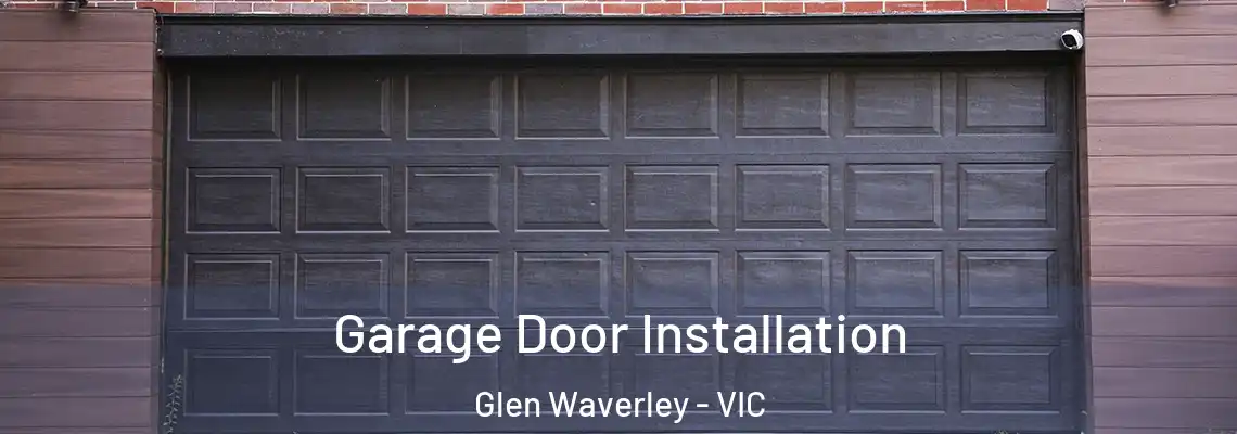 Garage Door Installation Glen Waverley - VIC