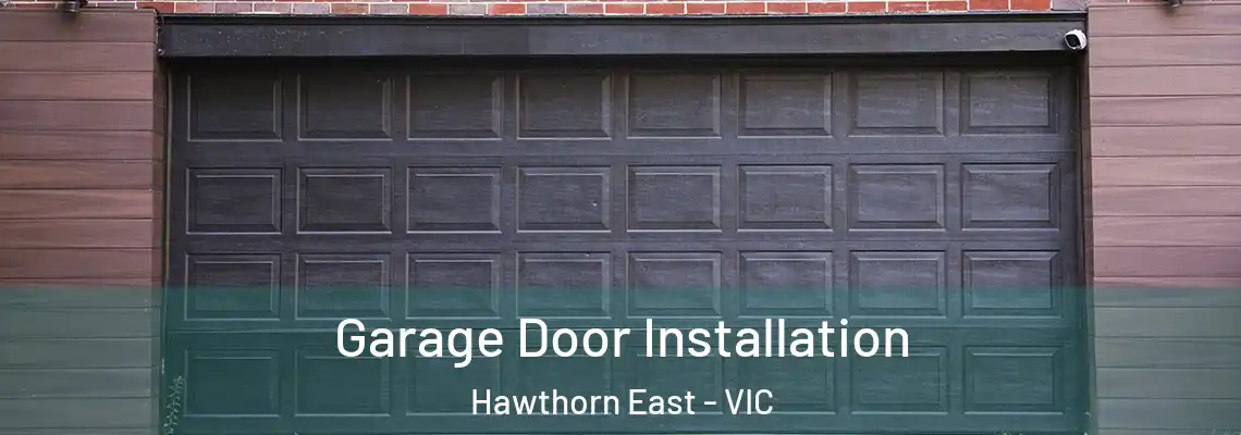 Garage Door Installation Hawthorn East - VIC