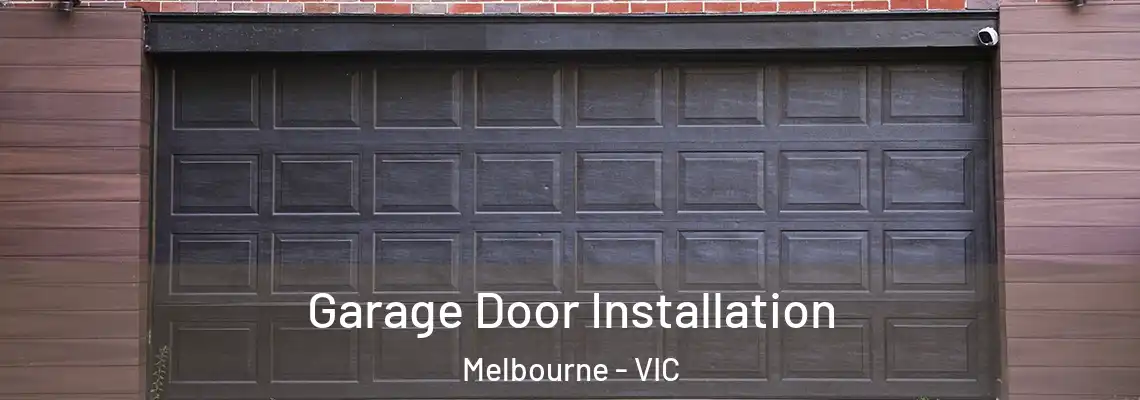 Garage Door Installation Melbourne - VIC