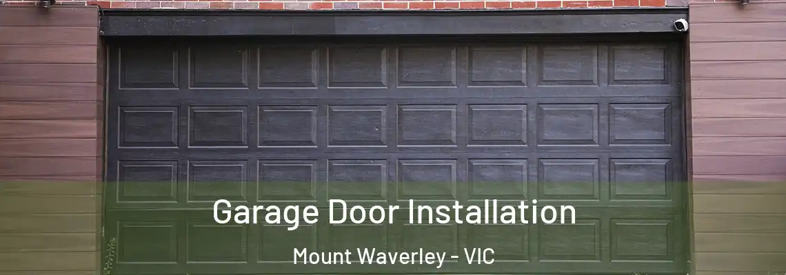 Garage Door Installation Mount Waverley - VIC