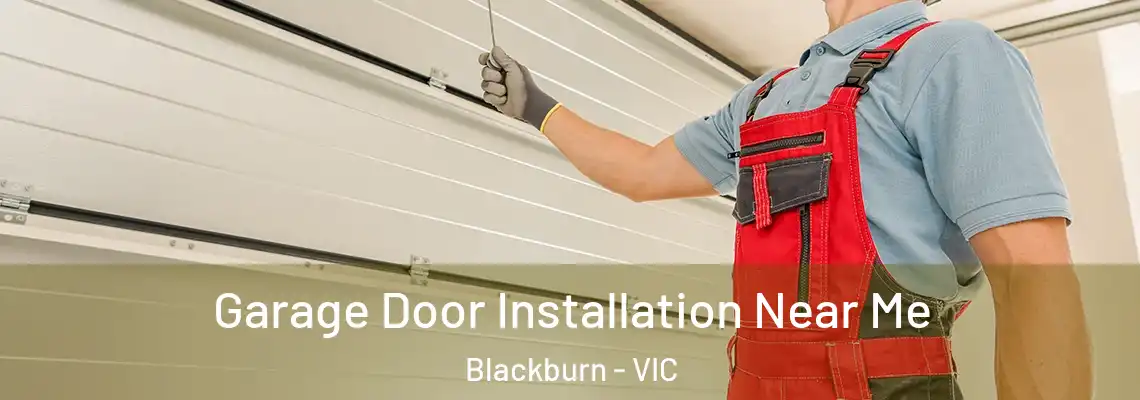 Garage Door Installation Near Me Blackburn - VIC