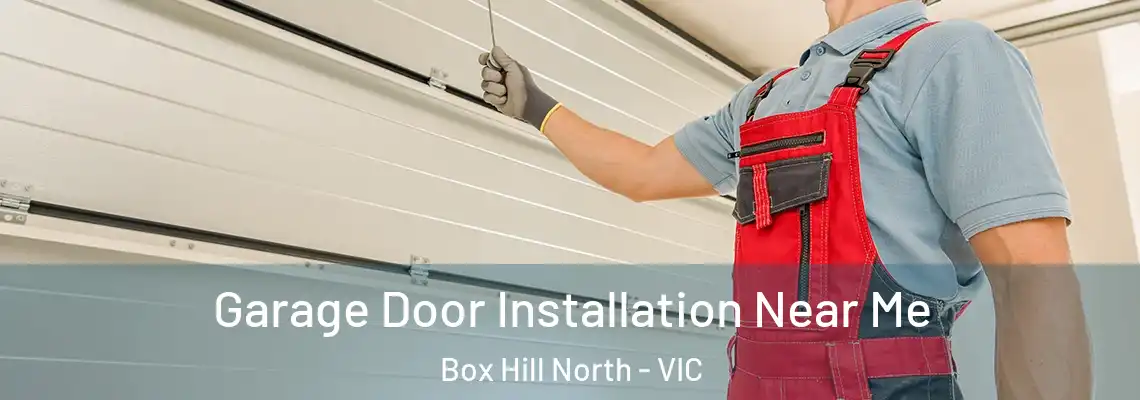Garage Door Installation Near Me Box Hill North - VIC