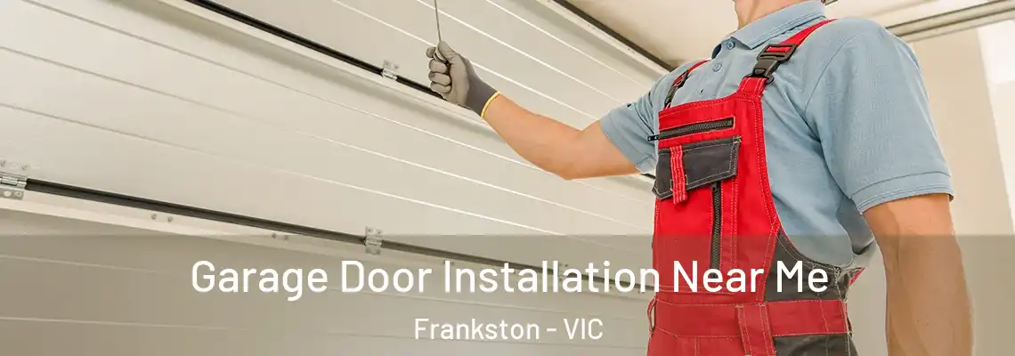 Garage Door Installation Near Me Frankston - VIC