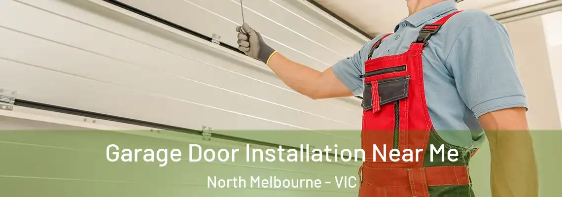 Garage Door Installation Near Me North Melbourne - VIC