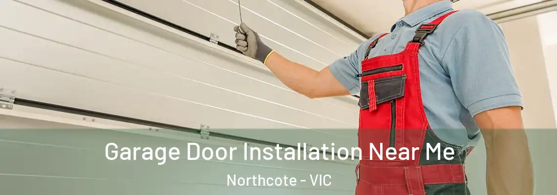 Garage Door Installation Near Me Northcote - VIC