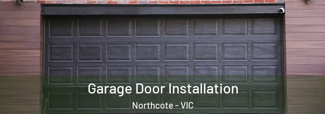 Garage Door Installation Northcote - VIC