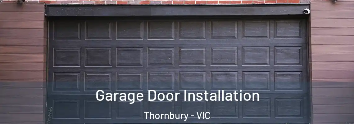 Garage Door Installation Thornbury - VIC